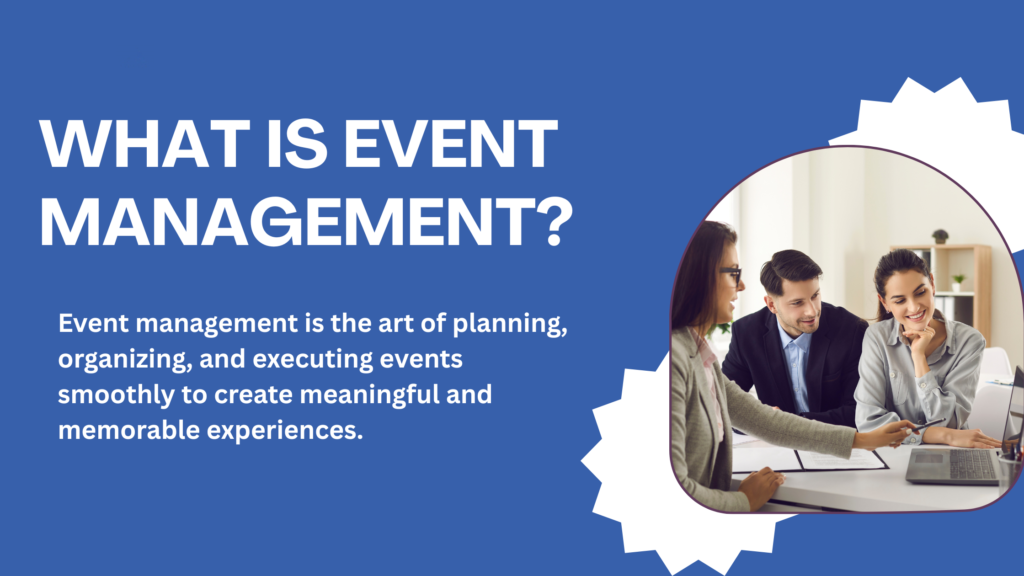 WHAT IS EVENT MANAGEMENT?
