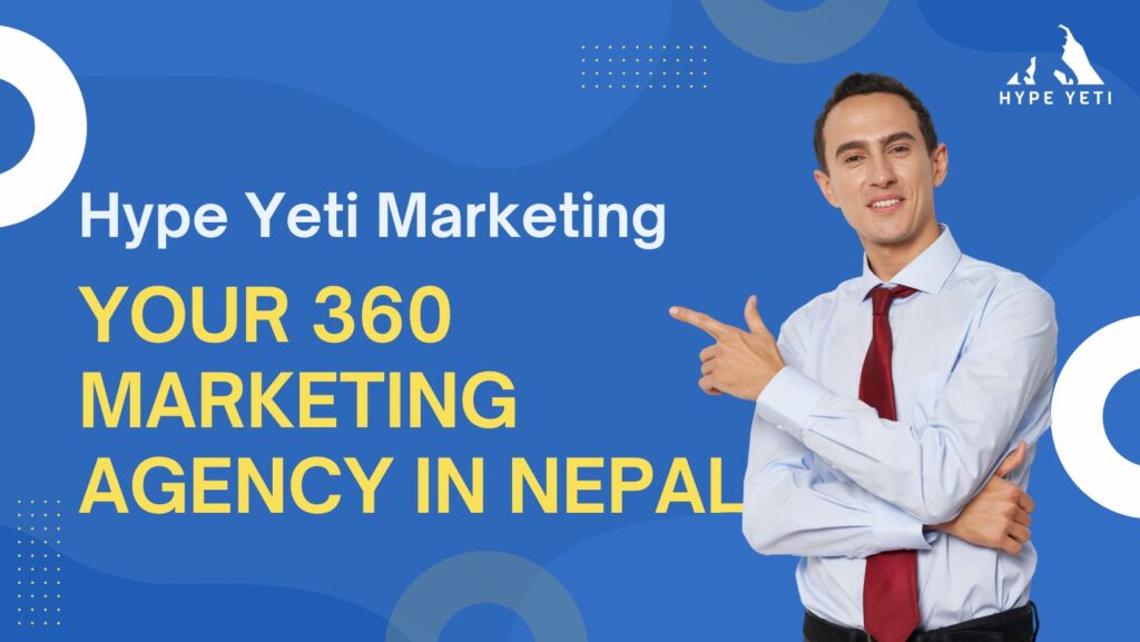 Hype Yeti Marketing Your 360 Marketing Agency in Nepal