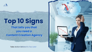 Top 10 Signs That Tell You Need a Content Creation Agency